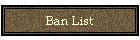 Ban List