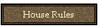 House Rules